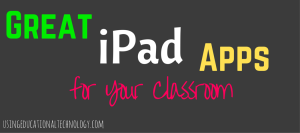 Essential iPad Apps! - Teaching with Technology