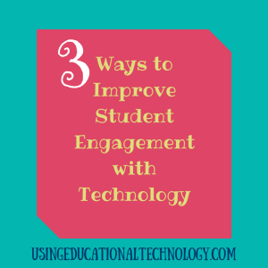 3 Ways to Improve Student Engagement