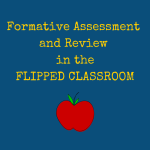 Formative Assessment in the Flipped