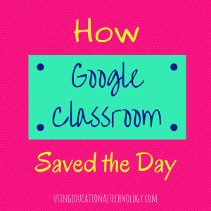 How Google Classroom Saved the Day (1)