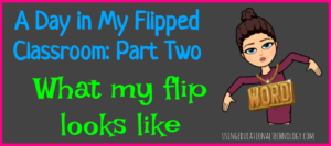 a-day-in-my-flipped-classroom-part-2