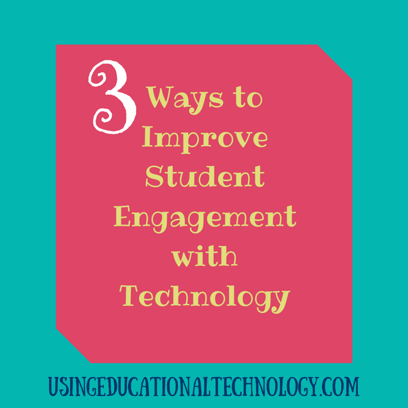 3 Ways to Improve Student Engagement with Technology: Guest Post