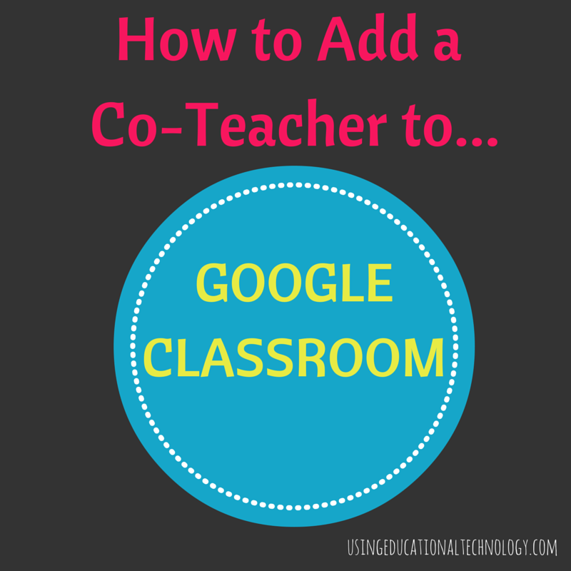 Google Classroom Adds Co-Teacher Option