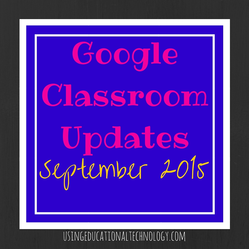 Google Classroom Updates: September 2015