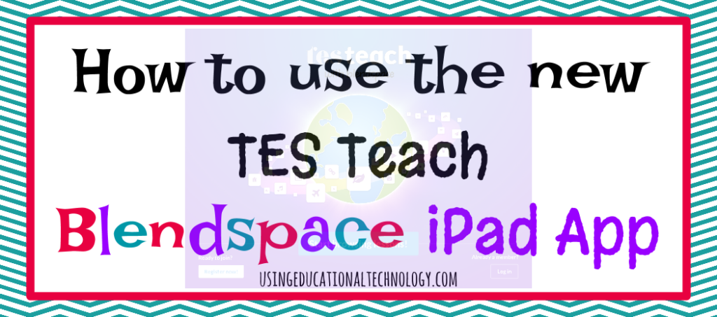 TES Teach Blendspace App - Teaching With Technology