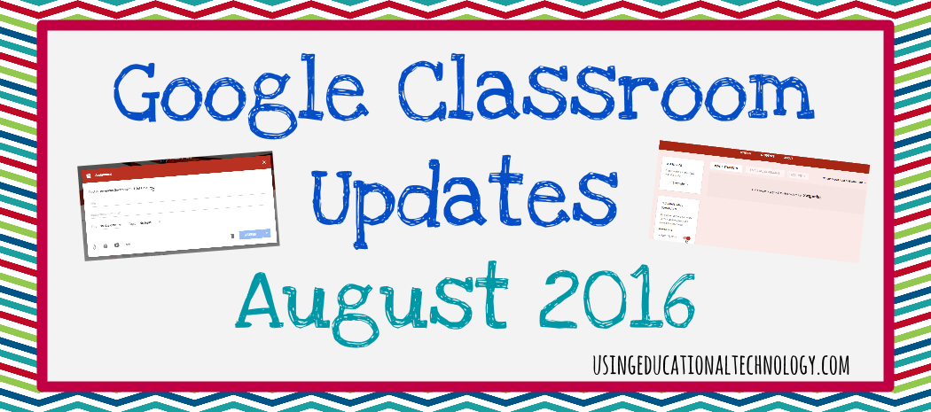 Google Classroom Updates – August 2016