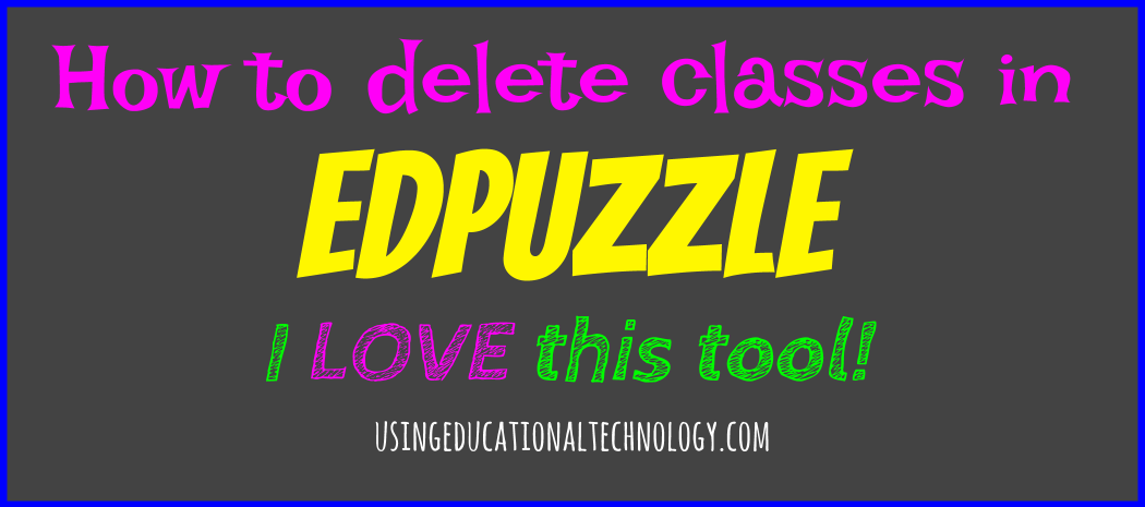How to Delete Previous Classes in Edpuzzle