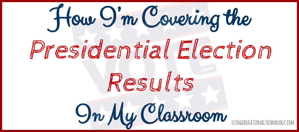 How I’m Covering Election Results In My Classroom