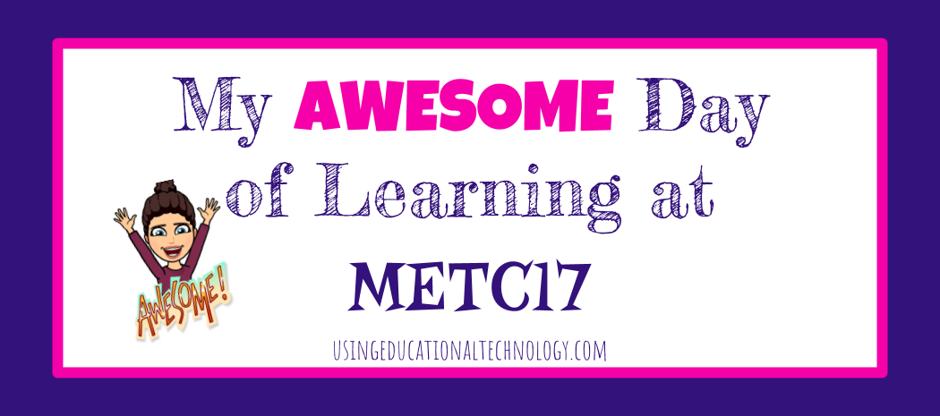 An Awesome Day of Learning at METC17!
