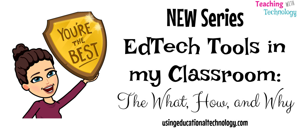 NEW Blog Series! EdTech Tools in My Classroom
