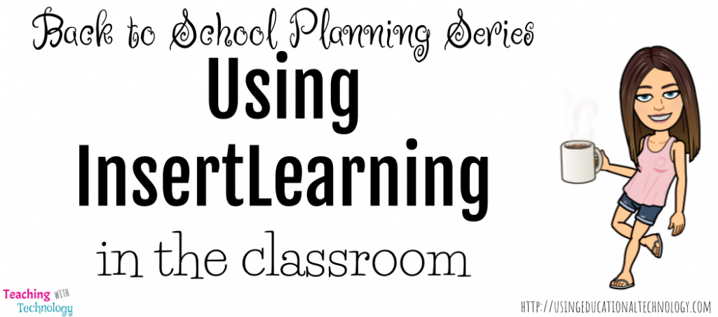Back to School Planning: Using InsertLearning - Teaching with Technology